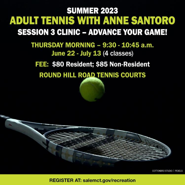 45am, June 22-July 13 (4 classes) Round Hill Road Tennis Courts, $80 Residents, $85 Non-Residents