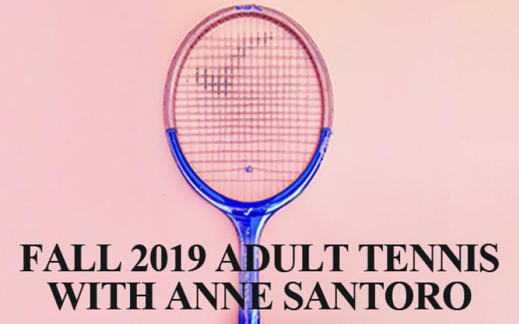 Fall 2019 Adult Tennis with Anne Santoro